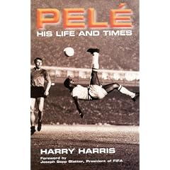 Pele:  His Life and Times