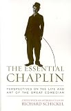 The Essential Chaplin By Richard Schickel