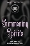 Summoning Spirits: The Art of Magical Evocation (Llewellyn's Practical Magick Series)