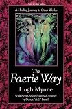 Faerie Way: A Healing Journey to Other Worlds (Llewellyn's Celtic Wisdom Series)