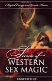 Secrets Of Western Sex Magic: Magical Energy & Gnostic Trance (Llewellyn's Tantra & Sexual Arts Series)