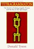 Tetragrammaton: The Secret to Evoking Angelic Powers and the Key to the Apocalypse (Llewellyn's High Magick Series)