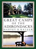 Harvey H. Kaiser - Great Camps of the Adirondacks