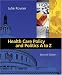 Health Care Policy and Politics A to Z (Health Care Policy & Politics A to Z)