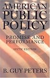 American Public Policy: Promise and Performance