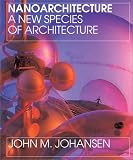 Nanoarchitecture: A New Species of Architecture