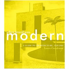 When Brazil Was Modern: A Guide to Architecture, 1928-1960