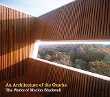 An Architecture of the Ozarks: The Works of Marlon Blackwell