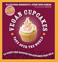 Vegan Cupcakes Take Over the World: 75 Dairy-Free Recipes for Cupcakes that Rule