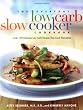 The Everyday Low-Carb Slow Cooker Cookbook: Over 120 Delicious Low-Carb Recipies That Cook Themselves