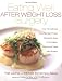 Eating Well After Weight Loss Surgery: Over 140 Delicious Low-Fat High-Protein Recipes to Enjoy in the Weeks, Months and Years After Surgery