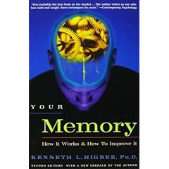 Your Memory: How it works, and how to improve it