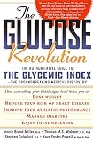 The Glucose Revolution: The Authoritative Guide to the Glycemic Index-The Groundbreaking Medical Discovery