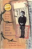 Things That Must Not Be Forgotten: A Childhood in Wartime China