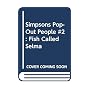Simpsons Pop-Out People #2: Fish Called Selma