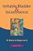 Irritable Bladder & Incontinence: A Natural Approach