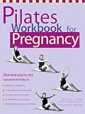 Pilates Workbook for Pregnancy: Illustrated Step-by-Step Matwork Techniques