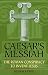 Caesar's Messiah: The Roman Conspiracy to Invent Jesus