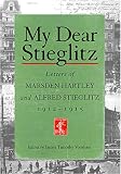 My Dear Stieglitz: Letters of Marsden Hartley and Alfred Stieglitz, 1912-1915