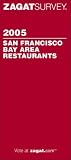 Zagatsurvey 2005 San Francisco bay Area Restaurants (Zagatsurvey)