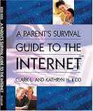 A Parent's Survival Guide to the Internet
