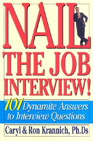 Nail the Job Interview! 101 Dynamite Answers to Interview Questions