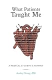 What Patients Taught Me: A Medical Students Journey
