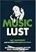 Music Lust: Recommended Listening for Every Mood, Moment, and Reason (LUST)