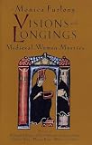 Visions and Longings: Medieval Women Mystics