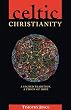 Celtic Christianity: A Sacred Tradition, a Vision of Hope