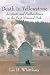 Death in Yellowstone: Accidents and Foolhardiness in the First National Park by Lee Whittlesey