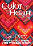Color from the Heart: Seven Great Ways to Make Quilts with Colors You Love
