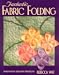 Fantastic Fabric Folding: Innovative Quilting Projects