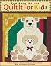 Quilt it For Kids: 11 Quilt Projects � Sports, Fantasy & Animal Themes � Quilts for Children of All Ages by Pam Bono Designs
