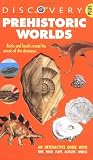 Prehistoric Worlds:  An Interactive Book with Tabs, Folds, Flaps, Acetates, and Wheels  (Discovery Plus Series)