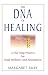 Margaret Ruby: The DNA of Healing: A Five-Step Process for Total Wellness and Abundance