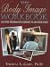 The Body Image Workbook: An 8-Step Program for Learning to Like Your Looks (New Harbinger Workbooks) by Thomas F. Cash, Ph.D.