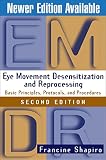 Eye Movement Desensitization and Reprocessing (EMDR), Second Edition: Basic Principles, Protocols, and Procedures