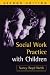 Social Work Practice with Children, Second Edition (Social Work Practice with Children and Families)