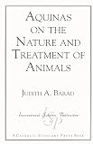 Aquinas on the Nature and Treatment of Animals (Catholic Scholars Press)