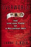 Overworld: The Life and Times of A Reluctant Spy