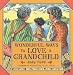 Wonderful Ways to Love a Grandchild (Wonderful Ways to Love a Grandchild)