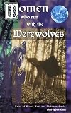 Women Who Run With the Werewolves: Tales of Blood, Lust and Metamorphosis