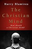 The Christian Mind: How Should a Christian Think?