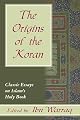 The Origins of the Koran: Classic Essays on Islam's Holy Book