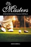 The Masters: A Hole-By-Hole History of Americas Golf Classic