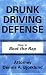 Drunk Driving Defense: How to Beat the Rap by Dennis A Bjorklund