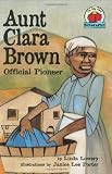 Aunt Clara Brown: Official Pioneer (On My Own Biographies)