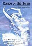 Dance of the Swan: A Story About Anna Pavlova By Barbara Allman