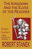 The Kingdoms and the Elves of the Reaches (Keeper Martin's Tales Series, Book 1)
